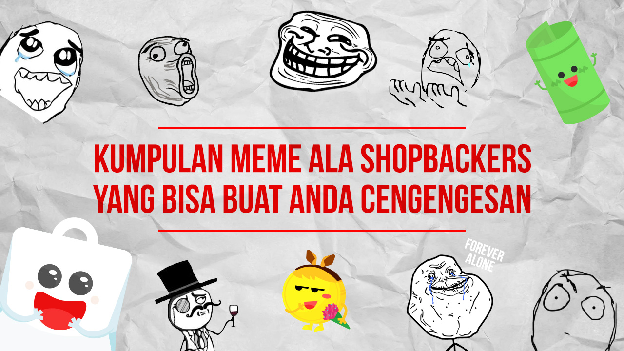 Meme Ala ShopBackers Yang Bisa Buat Anda Cengengesan