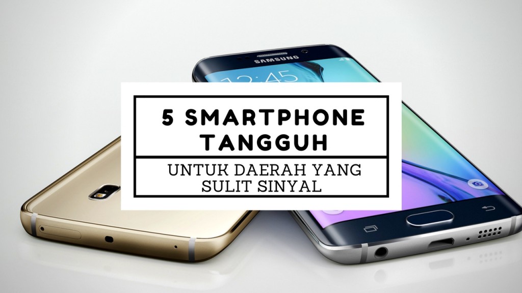 5 Smartphone Tangguh