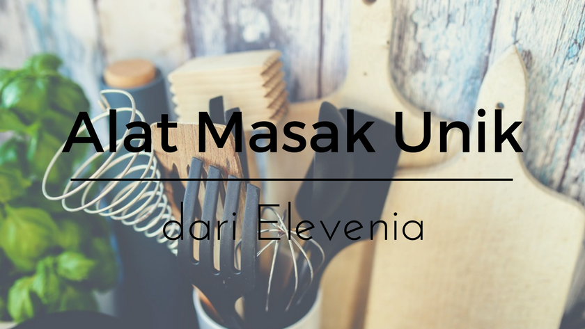  Peralatan  Masak  dari Elevenia yang Akan Memudahkanmu 