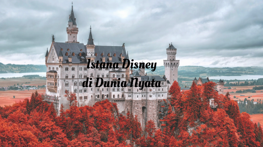 Pecinta Film Disney Wajib Travelling ke 7 Istana Ini - The 