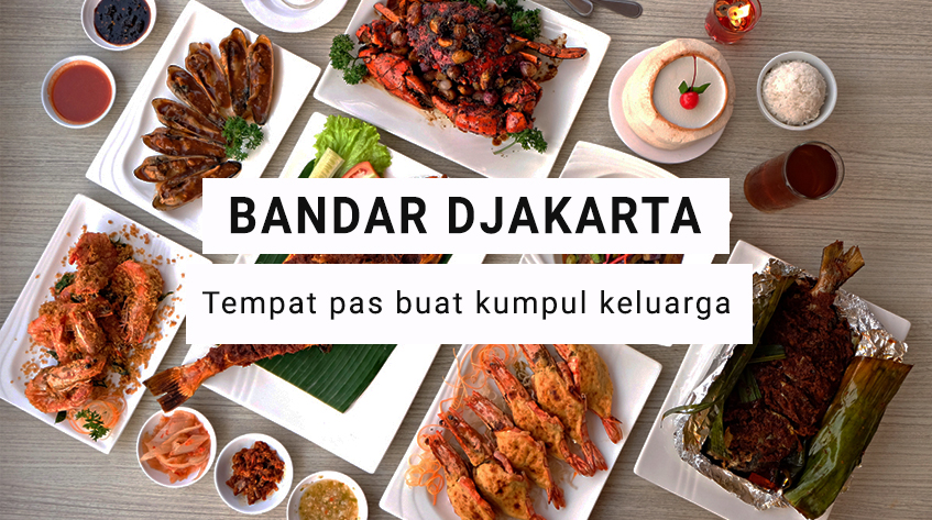 Bandar Djakarta Tempat Makan Seafood Bersama Keluarga