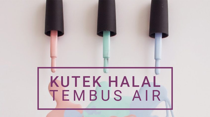 5 Kutek Halal  yang  Bisa Ditembus Air Wudhu Sholat 