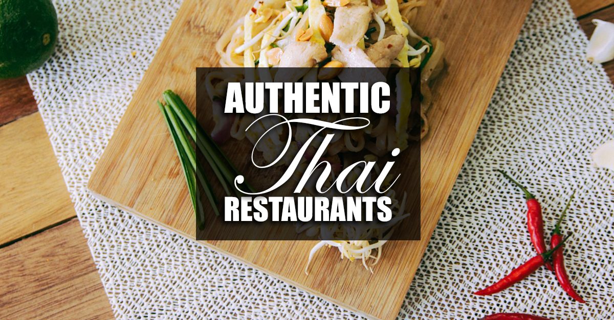 Get A Taste Of Thailand At These Authentic Thai Restaurants!