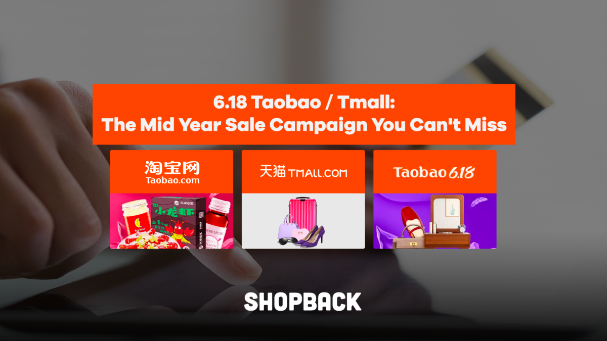 6.18 Taobao / Tmall: The Mid Year Sale Campaign You Can’t Miss